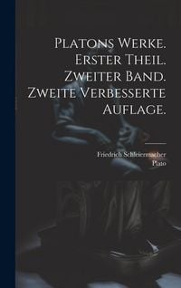 Produktbild: Platons Werke. Erster Theil. Zweiter Band. Zweite verbesserte Auflage.