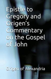 Produktbild: Epistle to Gregory and Origen's Commentary on the Gospel of John
