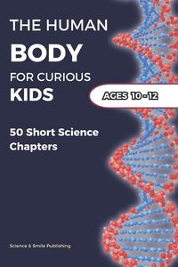 Produktbild: The Human Body for Curious Kids Ages 10-12