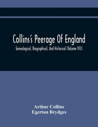 Produktbild: Collins'S Peerage Of England; Genealogical, Biographical, And Historical (Volume Viii)