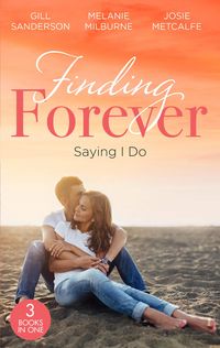 Produktbild: Finding Forever: Saying I Do: Nurse Bride, Bayside Wedding (Brides of Penhally Bay) / Single Dad Seeks a Wife / Sheikh Surgeon Claims His Bride