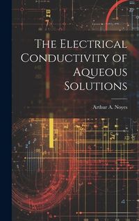 Produktbild: The Electrical Conductivity of Aqueous Solutions