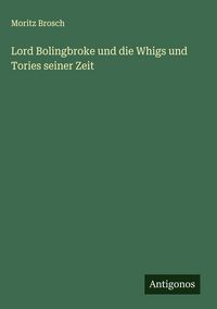 Produktbild: Lord Bolingbroke und die Whigs und Tories seiner Zeit