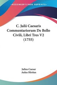 Produktbild: C. Julii Caesaris Commentariorum De Bello Civili, Libri Tres V2 (1755)