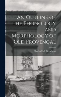 Produktbild: An Outline of the Phonology and Morphology of Old Proven&ccedil;al