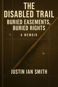 Produktbild: The Disabled Trail: Buried Easements, Buried Rights: A Memoir