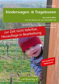 Produktbild: zur Zeit nicht lieferbar, Neuauflage in Bearbeitung: Kinderwagen - & Tragetouren um und in Wien von der Wachau bis zum Neusiedler See, Sonderteil Waldviertel