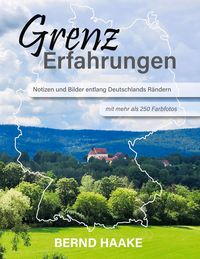Produktbild: Grenzerfahrungen - Notizen und Bilder entlang Deutschlands R&auml;ndern