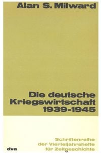 Produktbild: Die deutsche Kriegswirtschaft 1939-1945