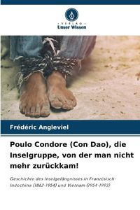 Produktbild: Poulo Condore (Con Dao), die Inselgruppe, von der man nicht mehr zur&uuml;ckkam!