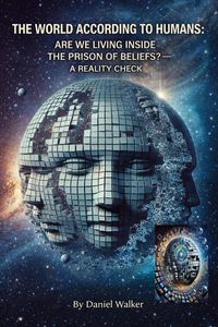 Produktbild: The World According to Humans:Are We Living Inside the Prision of Beliefs? - A Reality Check