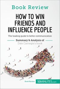 Bild vom Artikel How to Win Friends and Influence People by Dale Carnegie vom Autor 50minutes