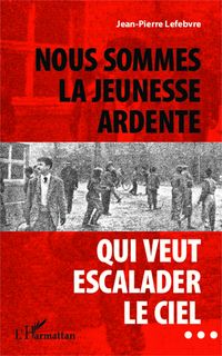 Produktbild: Nous sommes la jeunesse ardente qui veut escalader le ciel...