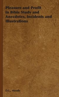 Produktbild: Pleasure and Profit in Bible Study and Anecdotes, Incidents and Illustrations