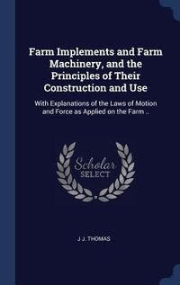 Produktbild: Farm Implements and Farm Machinery, and the Principles of Their Construction and Use