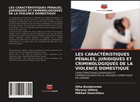 Produktbild: Les Caract&eacute;ristiques P&eacute;nales, Juridiques Et Criminologiques De La Violence Domestique