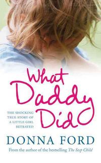 Produktbild: What Daddy Did: The Shocking True Story of a Little Girl Betrayed