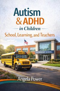Produktbild: Autism & ADHD in Children: School, Learning, and Teachers (The Autism & ADHD Parenting Series', #3)