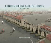 Produktbild: London Bridge and its Houses, c. 1209-1761