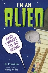 Produktbild: I'm an Alien and I Want to Go Home