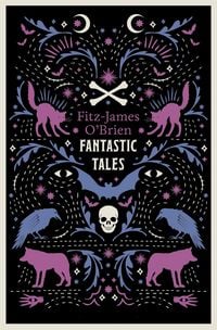 Produktbild: The Fantastic Tales of Fitz-James O'Brien