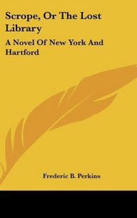 Produktbild: Perkins, F: Scrope, Or The Lost Library