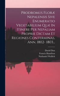 Produktbild: Prodromus Flor&aelig; Nepalensis Sive Enumeratio Vegetabilium Qu&aelig; In Itinere Per Nepaliam Proprie Dictam Et Regiones Conterminas, Ann. 1802- 1803...