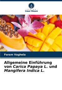 Produktbild: Allgemeine Einf&uuml;hrung von Carica Papaya L. und Mangifera Indica L.