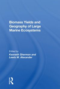 Produktbild: Sherman, K: Biomass Yields And Geography Of Large Marine Eco