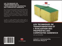 Produktbild: Les Techniques De Transformation Et L'&eacute;valuation des Propri&eacute;t&eacute;s des Composites Sandwich
