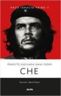 Bild vom Artikel Ernesto Guevara Nami Diger Che vom Autor Paco Ignacio Taibo II