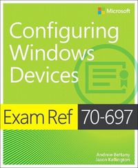 Produktbild: Bettany, A: Exam Ref 70-697 Configuring Windows Devices