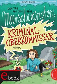 Produktbild: Der Tag, an dem mein Meerschweinchen Kriminaloberkommissar wurde
