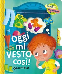 Produktbild: Oggi mi vesto cos&igrave;. Gioco e mi trasformo