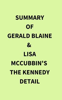 Produktbild: Summary of Gerald Blaine & Lisa McCubbin's The Kennedy Detail