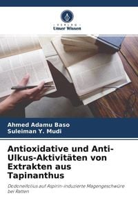 Produktbild: Antioxidative und Anti-Ulkus-Aktivit&auml;ten von Extrakten aus Tapinanthus