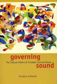 Produktbild: Governing Sound: The Cultural Politics of Trinidad's Carnival Musics