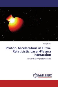 Produktbild: Proton Acceleration in Ultra-Relativistic Laser-Plasma Interaction