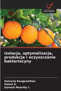 Produktbild: Izolacja, optymalizacja, produkcja i oczyszczanie bakteriocyny