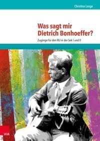 Produktbild: Was sagt mir Dietrich Bonhoeffer?
