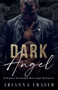 Produktbild: Dark Angel - A Bratva Arranged Marriage Romance