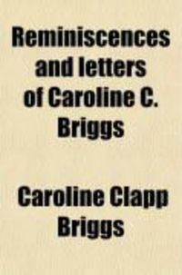 Produktbild: Reminiscences and Letters of Caroline C. Briggs