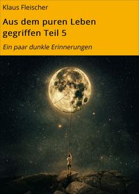 Produktbild: Aus dem puren Leben gegriffen Teil 5