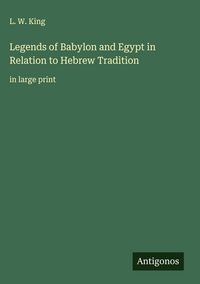 Produktbild: Legends of Babylon and Egypt in Relation to Hebrew Tradition
