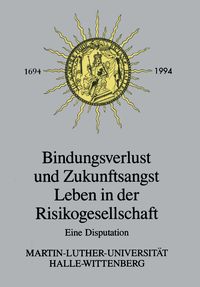 Produktbild: Bindungsverlust und Zukunftsangst Leben in der Risikogesellschaft
