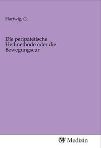 Produktbild: Die peripatetische Heilmethode oder die Bewegungscur