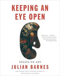 Bild vom Artikel Keeping an Eye Open: Essays on Art vom Autor Julian Barnes