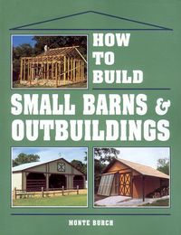Produktbild: How to Build Small Barns & Outbuildings