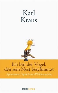 Produktbild: Karl Kraus: Ich bin der Vogel, den sein Nest beschmutzt