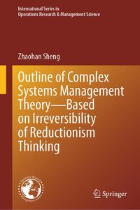 Produktbild: Outline of Complex Systems Management Theory- Based on Irreversibility of Reductionism Thinking